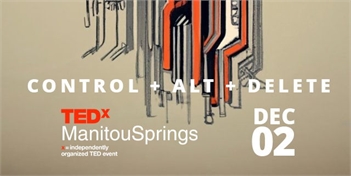TEDxManitouSprings CTRL + ALT + DEL