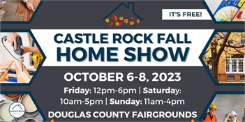 Castle Rock Fall Home Show, October 6-8, 2023