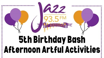 Jazz 93.5 5th Birthday Free Afternoon of Artful Events